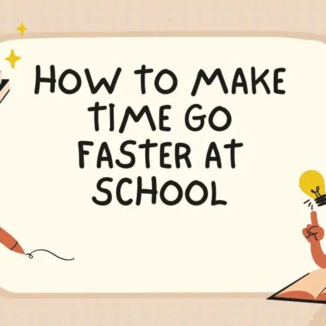 How to Make Time Go Faster in Class: 10 Strategies for Students